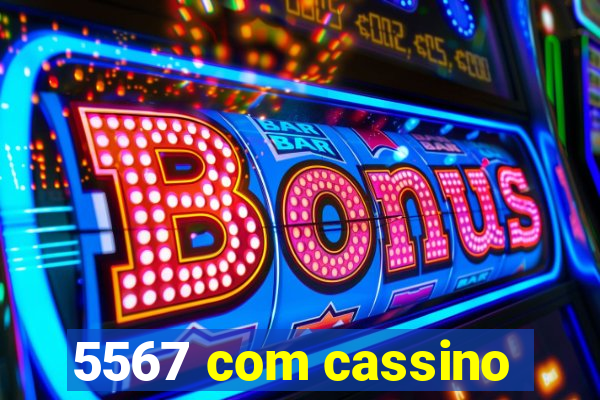 5567 com cassino